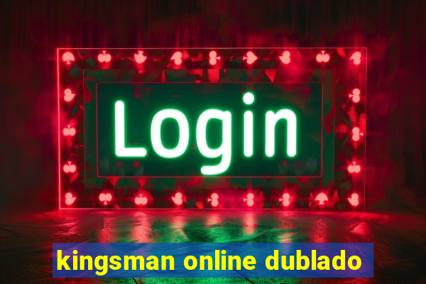 kingsman online dublado